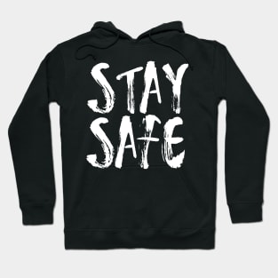 Stay Safe, Stay Home, be Safe Hoodie